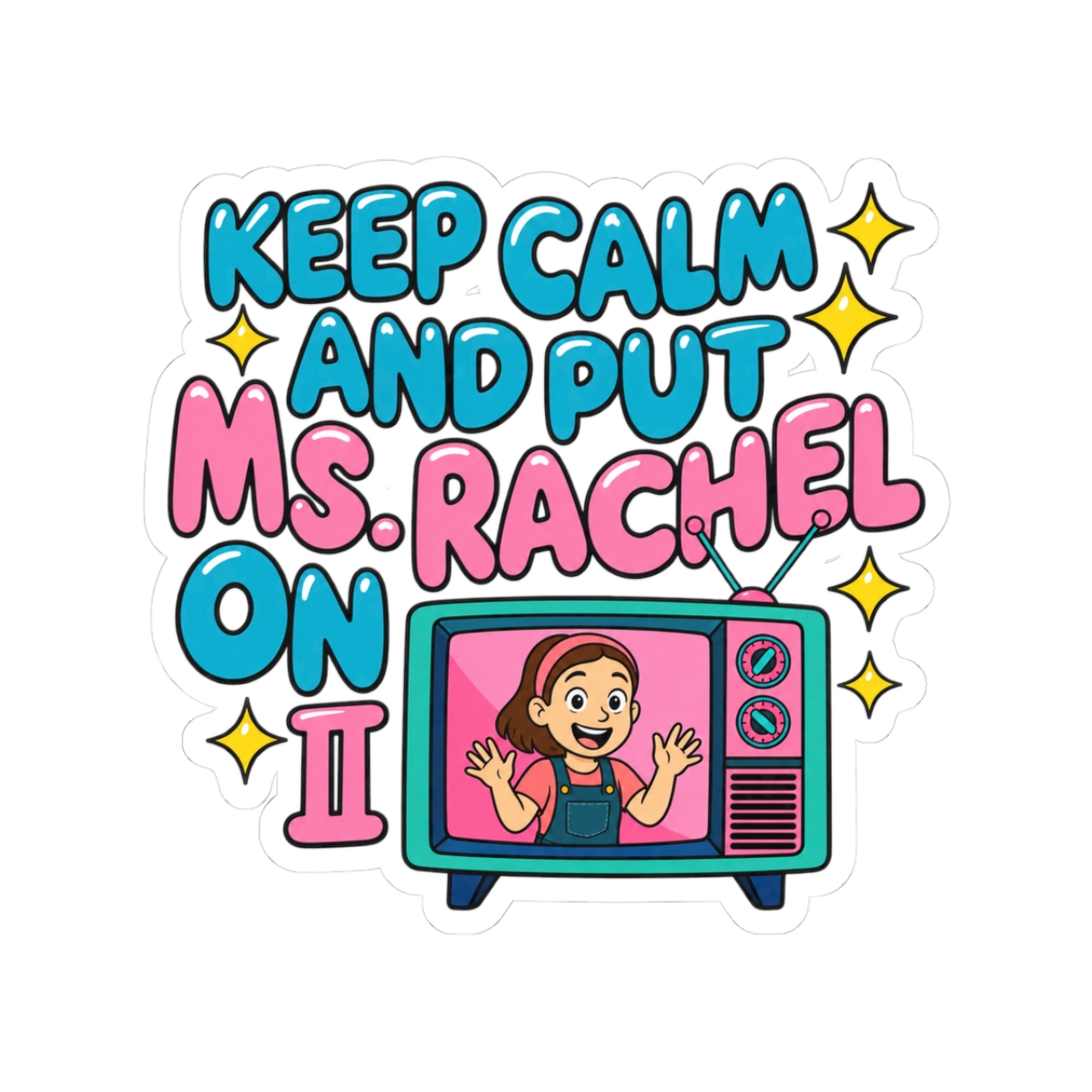 Keep calm and put Ms. Rachel on II Sticker