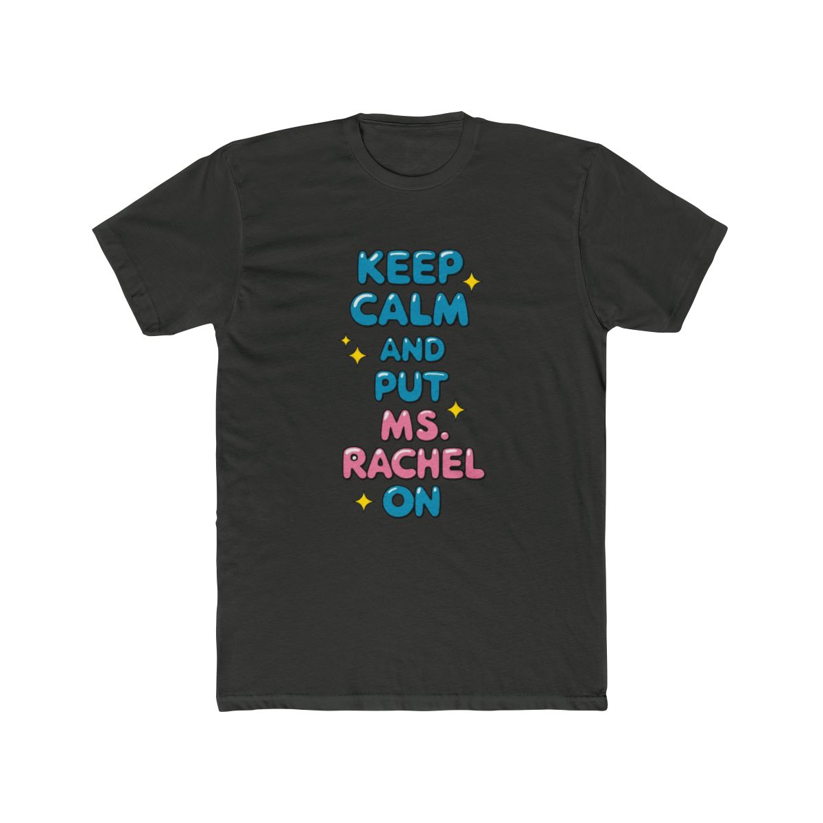 Keep calm and put Ms. Rachel on T Shirt - alternate angle 2, merchandise